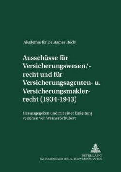 Ausschuesse Fuer Versicherungswesen/-Recht Und Fuer Versicherungsagenten- Und Versicherungsmaklerrecht (1934-1943)