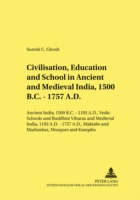 Civilisation, Education and School in Ancient and Medieval India, 1500 B.C. - 1757 A.D.