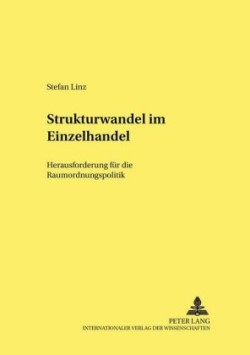 Strukturwandel Im Einzelhandel: Herausforderung Fuer Die Raumordnungspolitik