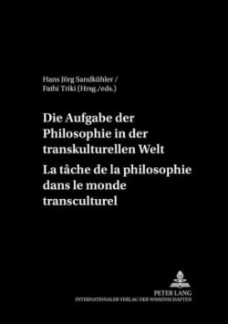 Aufgaben Der Philosophie in Der Transkulturellen Welt- La Tâche de la Philosophie Dans Le Monde Transculturel