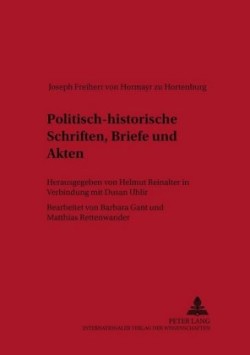 Politisch-Historische Schriften, Briefe Und Akten