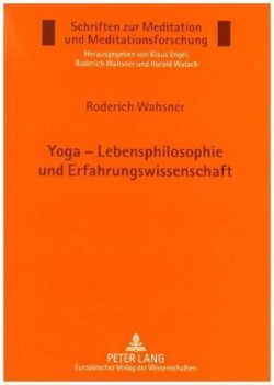 Yoga - Lebensphilosophie Und Erfahrungswissenschaft