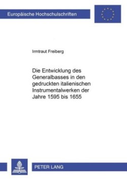 Entwicklung des Generalbasses in den gedruckten italienischen Instrumentalwerken der Jahre 1595 bis 1655