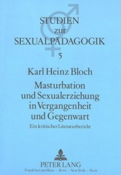 Masturbation Und Sexualerziehung in Vergangenheit Und Gegenwart