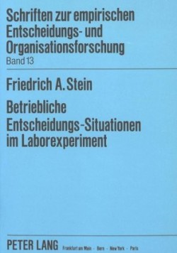 Betriebliche Entscheidungs-Situationen Im Laborexperiment