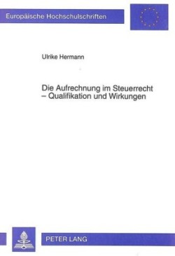 Die Aufrechnung Im Steuerrecht - Qualifikation Und Wirkungen