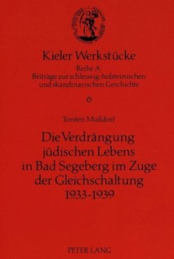 Die Verdraengung Juedischen Lebens in Bad Segeberg Im Zuge Der Gleichschaltung 1933-1939