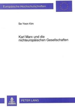 Karl Marx Und Die Nichteuropaeischen Gesellschaften
