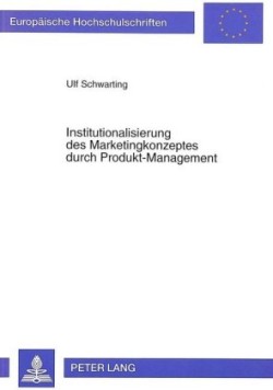 Institutionalisierung Des Marketingkonzeptes Durch Produkt-Management