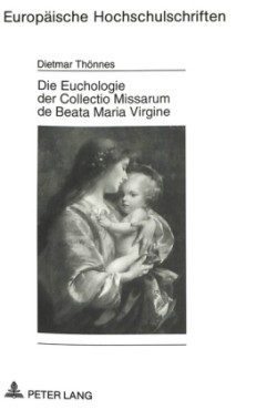 Die Euchologie Der Collectio Missarum de Beata Maria Virgine Textkritische Quellenforschung und systematisch-theologische Studien