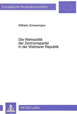 Wehrpolitik Der Zentrumspartei in Der Weimarer Republik