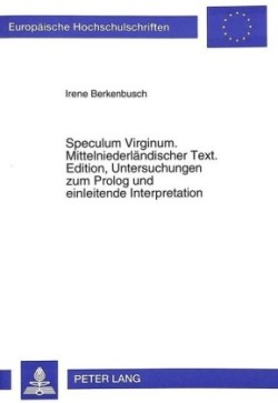 Speculum Virginum. Mittelniederlaendischer Text. Edition, Untersuchungen Zum PROLOG Und Einleitende Interpretation