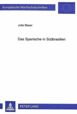 Das Spanische in Suedbrasilien Die Zerstoerung Einer Legende Durch Mikrodialektologische Feldforschung