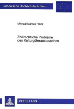 Zivilrechtliche Probleme Des Kulturgueteraustausches