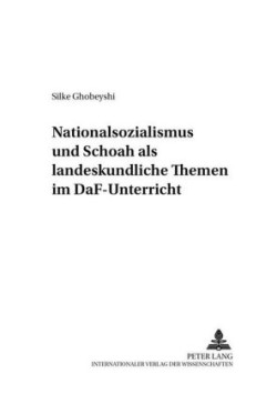 Nationalsozialismus und Schoah als landeskundliche Themen im DaF-Unterricht