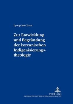 Zur Entwicklung Und Begruendung Der Koreanischen Indigenisierungstheologie