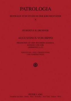 Augustinus von Hippo Predigten zu den Buechern Exodus, Koenige und Job ("Sermones "6-12)- Einleitung, Text, Uebersetzung und Anmerkungen