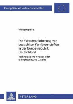 Die Wiederaufarbeitung Von Bestrahlten Kernbrennstoffen in Der Bundesrepublik Deutschland