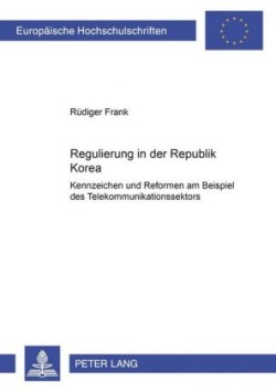 Regulierung in Der Republik Korea Kennzeichen Und Reformen Am Beispiel Des Telekommunikationssektors