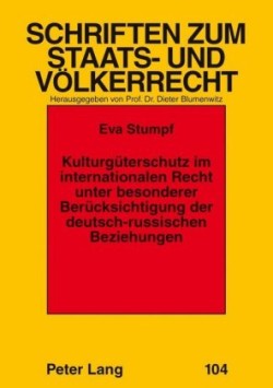 Kulturgueterschutz im internationalen Recht unter besonderer Beruecksichtigung der deutsch-russischen Beziehungen