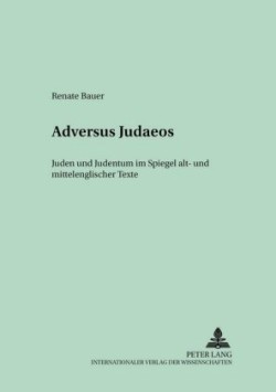 «Adversus Judaeos» Juden und Judentum im Spiegel alt- und mittelenglischer Texte