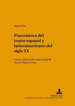 Panor�mica del teatro espa�ol y latinoamericano del siglo XX