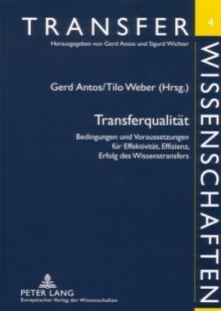 Transferqualitaet Bedingungen Und Voraussetzungen Fuer Effektivitaet, Effizienz, Erfolg Des Wissenstransfers