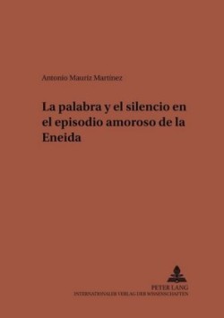 Palabra Y El Silencio En El Episodio Amoroso de la Eneida