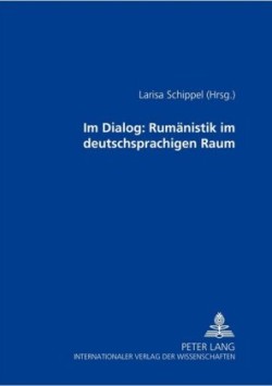 Im Dialog: Rumaenistik Im Deutschsprachigen Raum