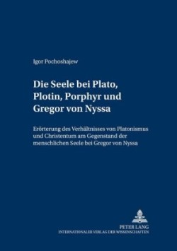 Seele bei Plato, Plotin, Porphyr und Gregor von Nyssa
