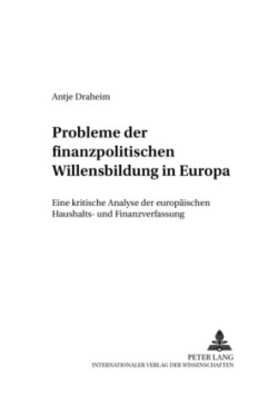 Probleme Der Finanzpolitischen Willensbildung in Europa