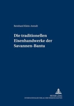 Die Traditionellen Eisenhandwerke Der Savannen-Bantu Eine Sprachhistorische Rekonstruktion Auf Lexikalischer Grundlage