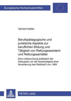 Berufspaedagogische Und Juristische Aspekte Zur Beruflichen Bildung Und Taetigkeit Von Rettungsassistent Und Rettungssanitaeter