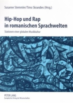 Hip-Hop Und Rap in Romanischen Sprachwelten Stationen Einer Globalen Musikkultur