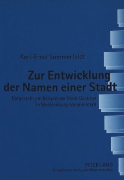 Zur Entwicklung Der Namen Einer Stadt Dargestellt am Beispiel der Stadt Guestrow in Mecklenburg-Vorpommern