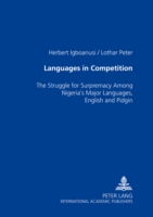 Languages in Competition The Struggle for Supremacy Among Nigeria's Major Languages, English and Pidgin