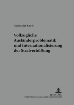 Vollzugliche Auslaenderproblematik Und Internationalisierung Der Strafverbueßung