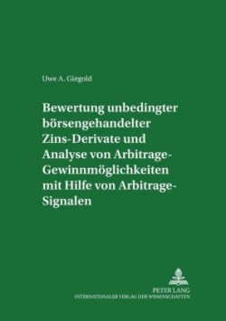 Bewertung Unbedingter Boersengehandelter Zins-Derivate Und Analyse Von Arbitrage-Gewinnmoeglichkeiten Mit Hilfe Von Arbitrage-Signalen