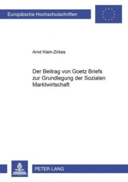 Beitrag Von Goetz Briefs Zur Grundlegung Der Sozialen Marktwirtschaft