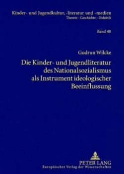 Kinder- und Jugendliteratur des Nationalsozialismus als Instrument ideologischer Beeinflussung