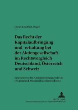 Recht Der Kapitalaufbringung Und -Erhaltung Bei Der Aktiengesellschaft Im Rechtsvergleich Deutschland, Oesterreich Und Schweiz