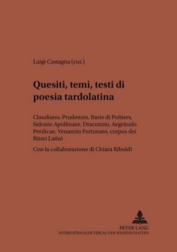 Quesiti, temi, testi di poesia tardolatina Claudiano, Prudenzio, Ilario de Poitiers, Sidonio Apollinare, Draconzio, "Aegritudo Perdicae", Venanzio Fortunato, "corpus" dei "Ritmi Latini"- Con la collaborazione di Chiara Riboldi