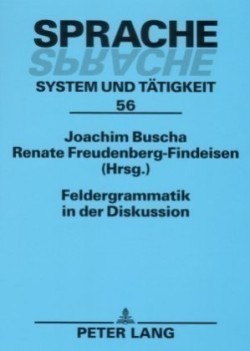 Feldergrammatik in der Diskussion Funktionaler Grammatikansatz in Sprachbeschreibung und Sprachvermittlung