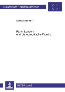 Paris, London und die europaeische Provinz