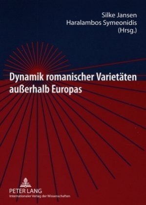 Dynamik Romanischer Varietaeten Außerhalb Europas Alte Und Neue Romania Im Dialog