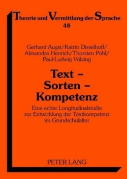 Text - Sorten - Kompetenz Eine echte Longitudinalstudie zur Entwicklung der Textkompetenz im Grundschulalter