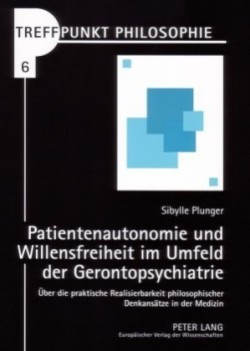 Patientenautonomie Und Willensfreiheit Im Umfeld Der Gerontopsychiatrie