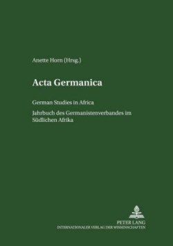 ACTA Germanica German Studies in Africa- Jahrbuch Des Germanistenverbandes Im Suedlichen Afrika- Band 34/2006