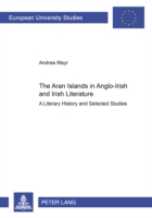 Aran Islands in Anglo-Irish and Irish Literature A Literary History and Selected Studies