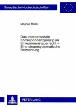 interpersonale Korrespondenzprinzip im Einkommensteuerrecht - Eine steuersystematische Betrachtung